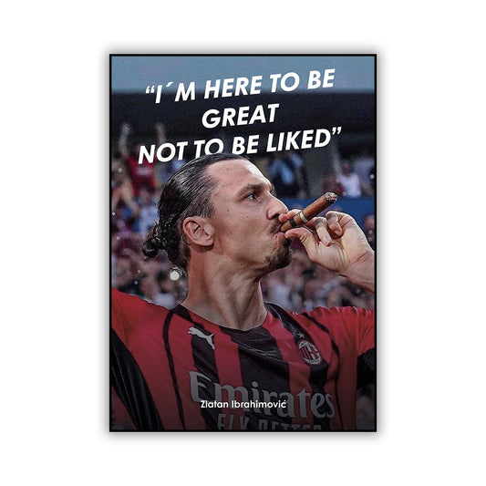 I'm Here To Be Great- Zlatan Ibrahimović